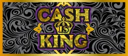 CASH IS KING