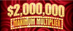 $2,000,000 MAXIMUM MULTIPLIER